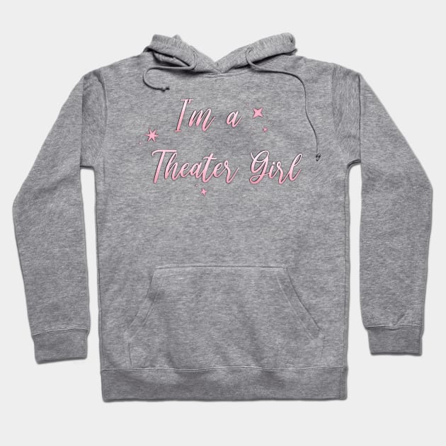 I'm a Theater Girl Pink Hoodie by Hallmarkies Podcast Store